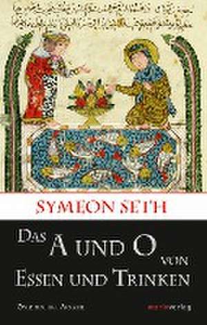 Das A und O vom Essen und Trinken de Symeon Seth