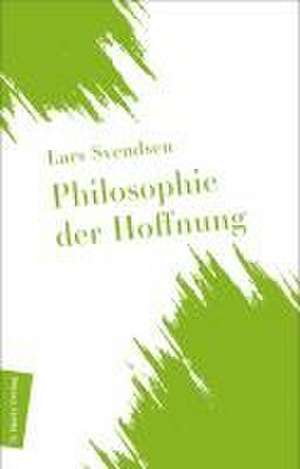 Philosophie der Hoffnung de Lars Svendsen