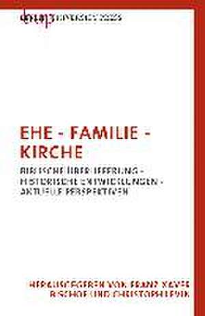 Ehe - Familie - Kirche de Prof. Dr. theol. habil. Bischof, Franz Xaver