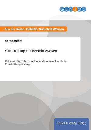 Controlling im Berichtswesen de M. Westphal