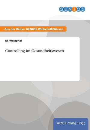 Controlling im Gesundheitswesen de M. Westphal