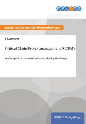 Critical-Chain-Projektmanagement (CCPM) de I. Lukmann