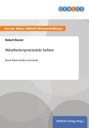 Mitarbeiterpotenziale heben de Robert Reuter