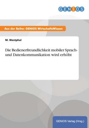 Die Bedienerfreundlichkeit mobiler Sprach- und Datenkommunikation wird erhöht de M. Westphal