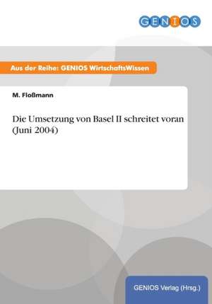 Die Umsetzung von Basel II schreitet voran (Juni 2004) de M. Floßmann