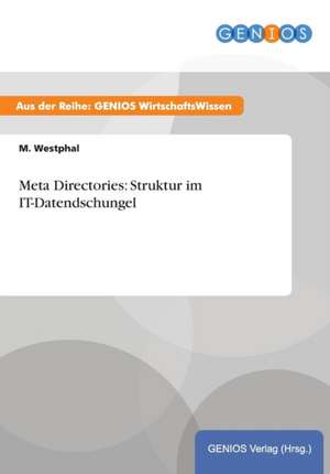 Meta Directories: Struktur im IT-Datendschungel de M. Westphal