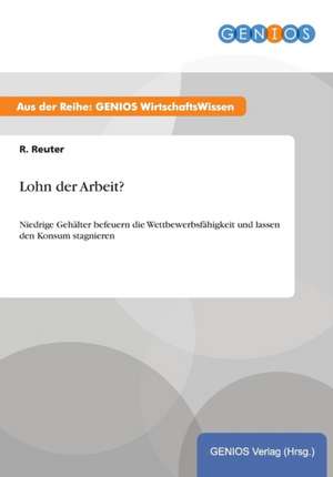 Lohn der Arbeit? de R. Reuter