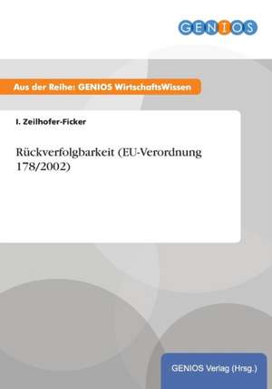 Rückverfolgbarkeit (EU-Verordnung 178/2002) de I. Zeilhofer-Ficker