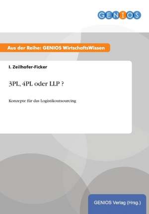 3PL, 4PL oder LLP ? de I. Zeilhofer-Ficker