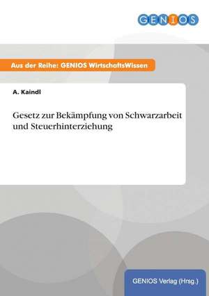 Gesetz zur Bekämpfung von Schwarzarbeit und Steuerhinterziehung de A. Kaindl