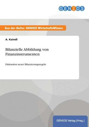 Bilanzielle Abbildung von Finanzinstrumenten de A. Kaindl