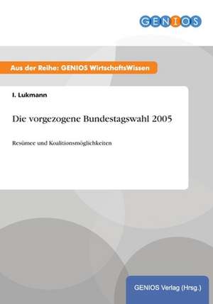 Die vorgezogene Bundestagswahl 2005 de I. Lukmann