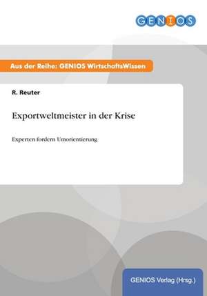 Exportweltmeister in der Krise de R. Reuter