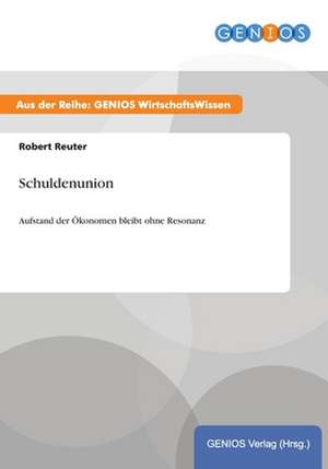 Schuldenunion de Robert Reuter