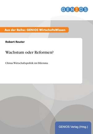 Wachstum oder Reformen? de Robert Reuter