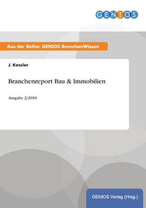 Branchenreport Bau & Immobilien de J. Kessler