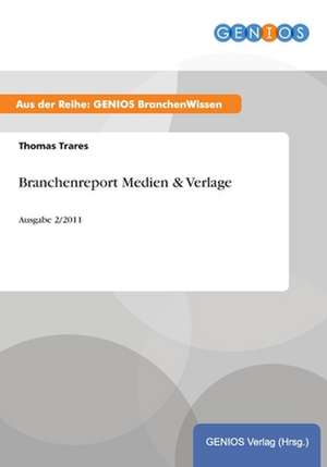 Branchenreport Medien & Verlage de Thomas Trares