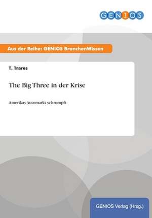 The Big Three in der Krise de T. Trares