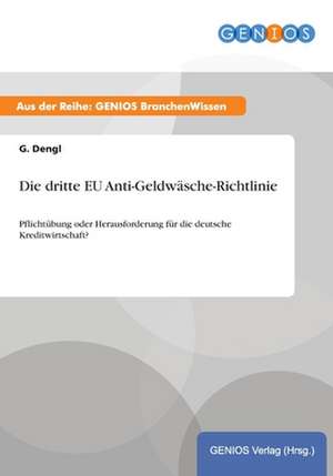 Die dritte EU Anti-Geldwäsche-Richtlinie de G. Dengl