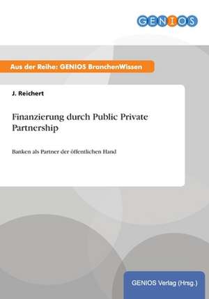 Finanzierung durch Public Private Partnership de J. Reichert