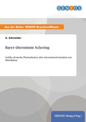 Bayer übernimmt Schering de A. Schneider