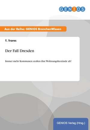 Der Fall Dresden de T. Trares