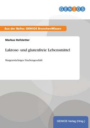 Laktose- und glutenfreie Lebensmittel de Markus Hofstetter