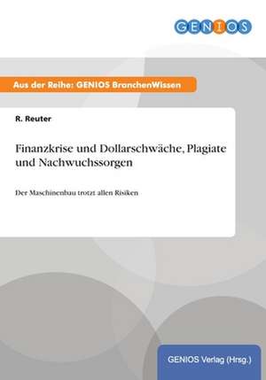 Finanzkrise und Dollarschwäche, Plagiate und Nachwuchssorgen de R. Reuter