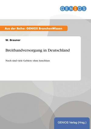 Breitbandversorgung in Deutschland de W. Brauner