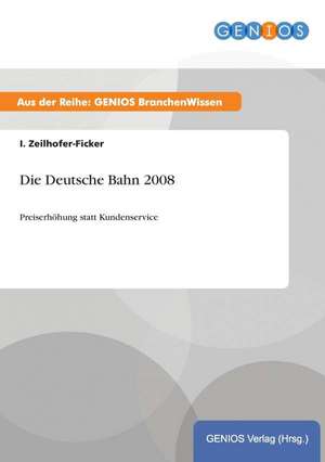 Die Deutsche Bahn 2008 de I. Zeilhofer-Ficker