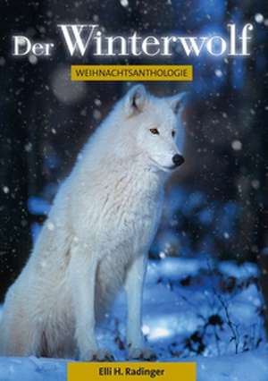 Der Winterwolf de Elli H. Radinger