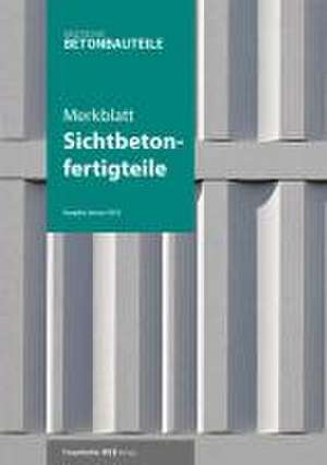 Merkblatt Sichtbetonfertigteile de Verband Beton- und Fertigteilindustrie Nord e. V. (VBF Nord)