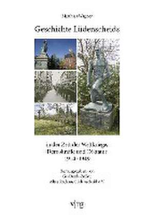 Geschichte Lüdenscheids in der Zeit der Weltkriege, Demokratie und Diktatur 1914-1949 de Matthias Wagner