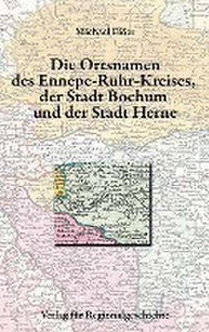 Die Ortsnamen der Städte Bochum und Herne und des Ennepe-Ruhr-Kreises de Michael Flöer