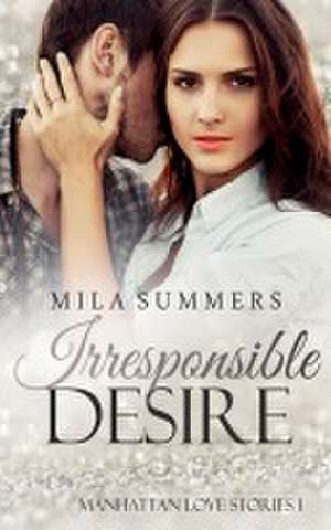 Irresponsible Desire de Mila Summers