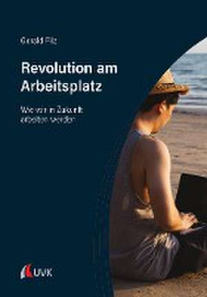 Revolution am Arbeitsplatz de Gerald Pilz