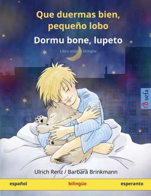 Que duermas bien, pequeño lobo - Dormu bone, lupeto (español - esperanto) de Ulrich Renz