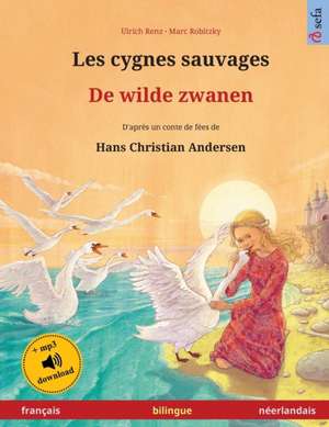 Renz, U: Cygnes sauvages - De wilde zwanen (français - néerl