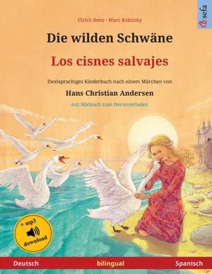 Die wilden Schwäne - Los cisnes salvajes (Deutsch - Spanisch) de Ulrich Renz