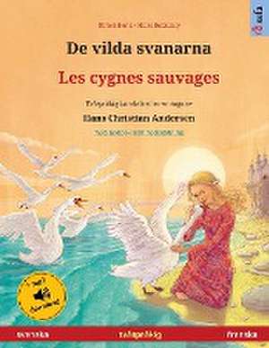 De vilda svanarna - Les cygnes sauvages (svenska - franska) de Ulrich Renz