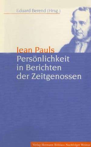 Jean Pauls Persönlichkeit in Berichten der Zeitgenossen de Kurt Wölfel