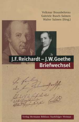 J.F. Reichardt - J.W. Goethe Briefwechsel de Volkmar Braunbehrens