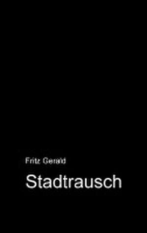 Stadtrausch de Fritz Gerald