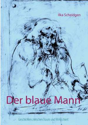 Der blaue Mann de Ilka Scheidgen