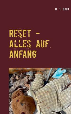 Reset - Alles auf Anfang de B. T. Gold