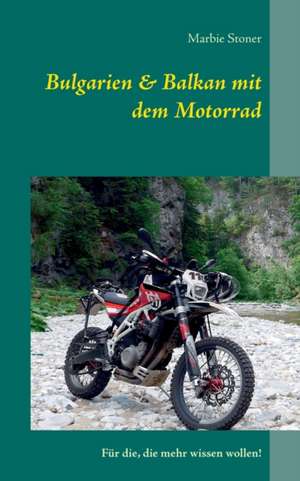 Bulgarien & Balkan mit dem Motorrad de Marbie Stoner