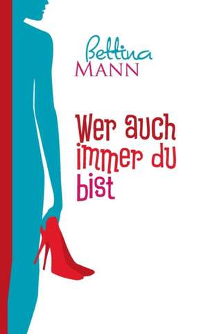 Wer auch immer du bist de Bettina Mann