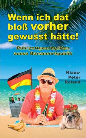 Wenn ich dat bloß vorher gewusst hätte! de Klaus-Peter Roland