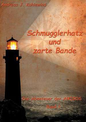 Schmugglerhatz und zarte Bande de Andreas J. Kuhlewind