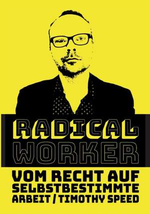 Radical Worker de Timothy Speed